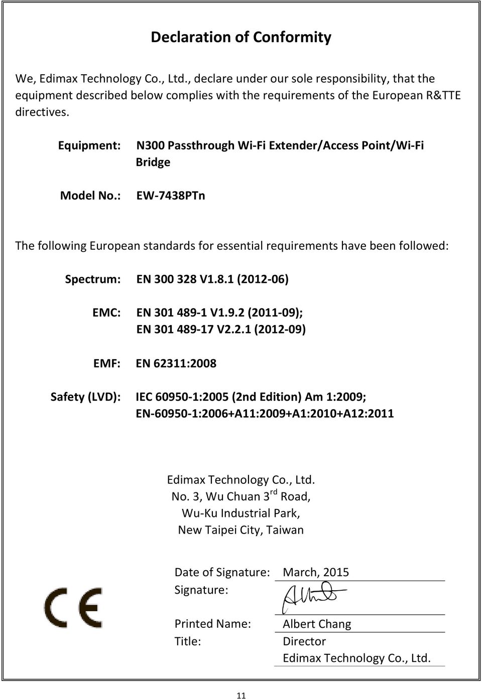9.2 (2011-09); EN 301 489-17 V2.2.1 (2012-09) EMF: EN 62311:2008 Safety (LVD): IEC 60950-1:2005 (2nd Edition) Am 1:2009; EN-60950-1:2006+A11:2009+A1:2010+A12:2011 Edimax Technology Co., Ltd. No.