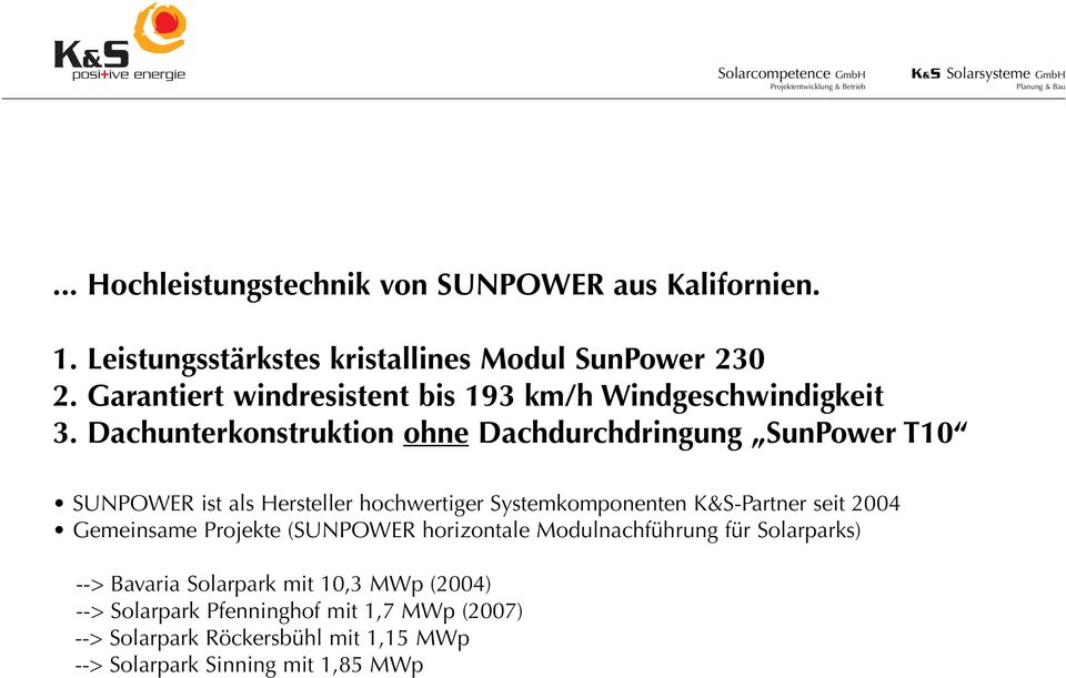 Dachunterkonstruktion ohne Dachdurchdringung SunPower T10 SUNPOWER ist als Hersteller hochwertiger Systemkomponenten K&S-Partner seit