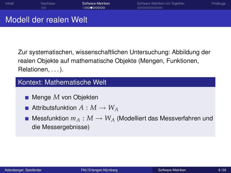 Kontext: Mathematische Welt Menge M von Objekten Attributsfunktion A : M W A Messfunktion m A : M