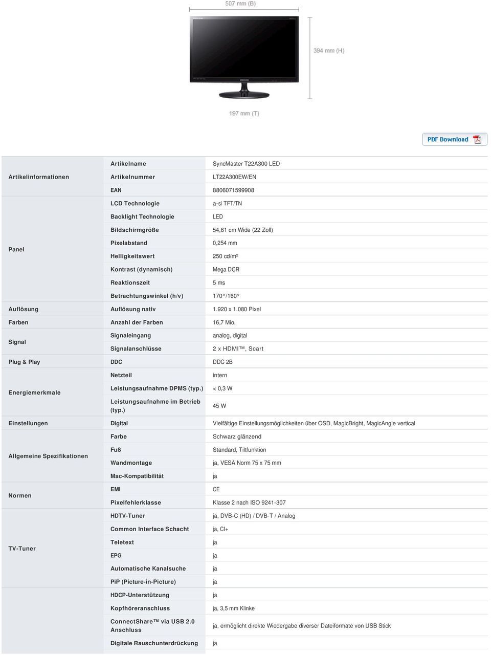 080 Pixel Farben Anzahl der Farben 16,7 Mio. Signal Signaleingang Signalanschlüsse analog, digital 2 x HDMI, Scart Plug & Play DDC DDC 2B Energiemerkmale Netzteil Leistungsaufnahme DPMS (typ.