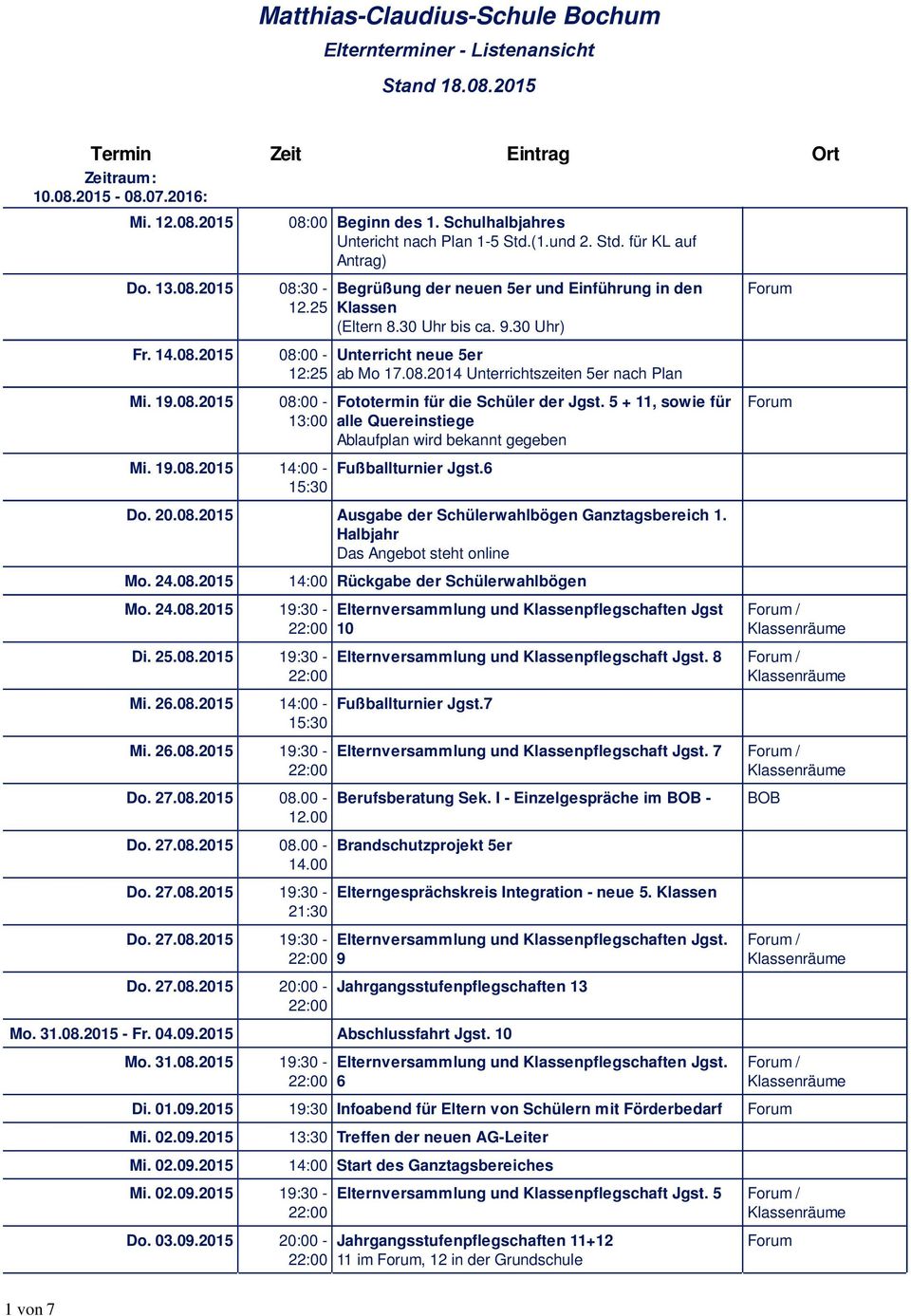 30 Uhr bis ca. 9.30 Uhr) Unterricht neue 5er ab Mo 17.08.2014 Unterrichtszeiten 5er nach Plan Fototermin für die Schüler der Jgst.