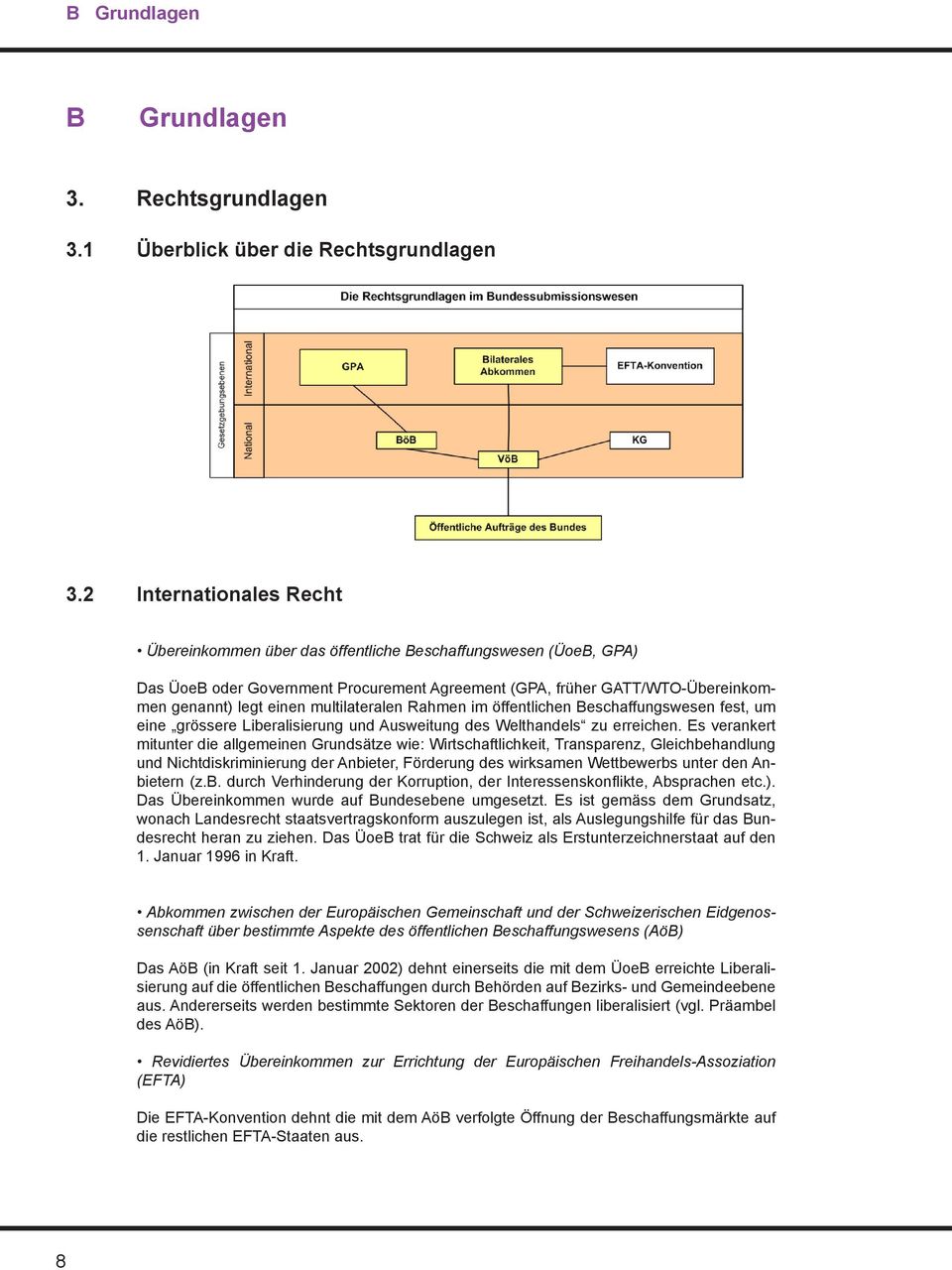 multilateralen Rahmen im öffentlichen Beschaffungswesen fest, um eine grössere Liberalisierung und Ausweitung des Welthandels zu erreichen.