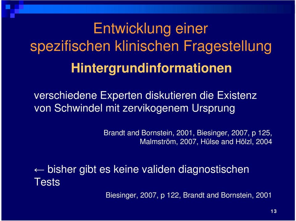 Brandt and Bornstein, 2001, Biesinger, 2007, p 125, Malmström, 2007, Hülse and Hölzl, 2004