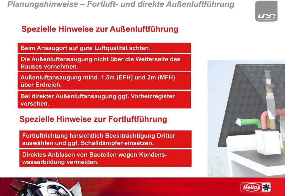 1,5m (EFH) und 2m (MFH) über Erdreich. Bei direkter Außenluftansaugung ggf. Vorheizregister vorsehen.