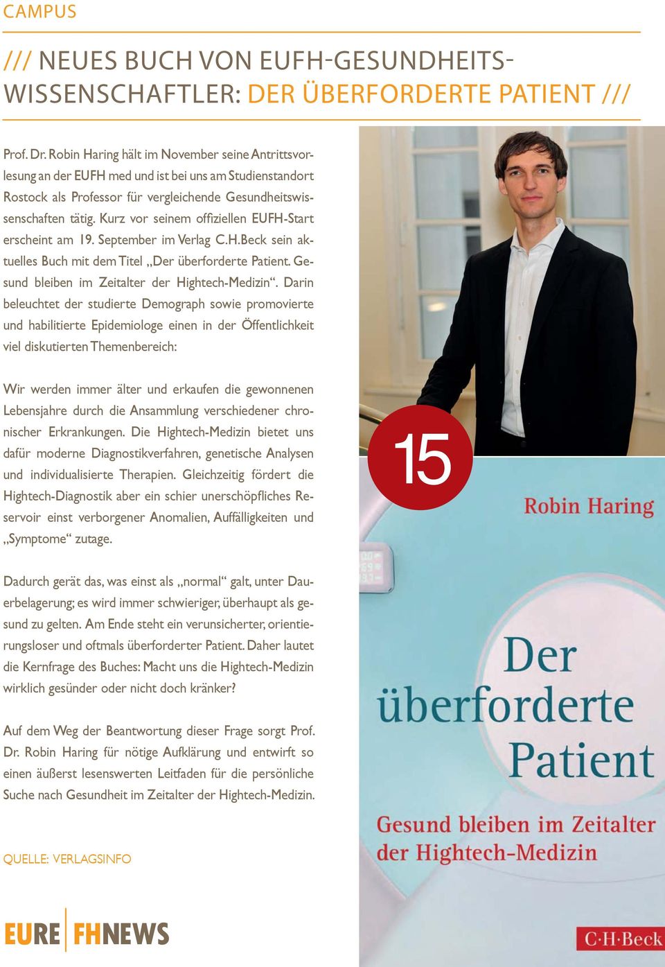 Kurz vor seinem offiziellen EUFH-Start erscheint am 19. September im Verlag C.H.Beck sein aktuelles Buch mit dem Titel Der überforderte Patient. Gesund bleiben im Zeitalter der Hightech-Medizin.