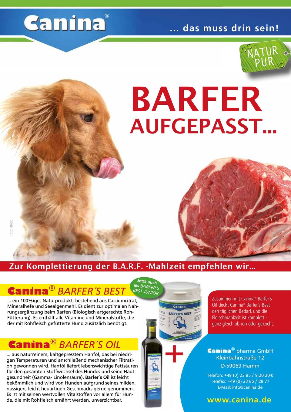 Es enthält alle Vitamine und Mineralstoffe, die der mit Rohfleisch gefütterte Hund zusätzlich benötigt.