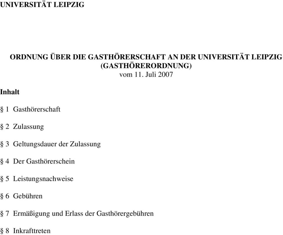 Juli 2007 1 Gasthörerschaft 2 Zulassung 3 Geltungsdauer der Zulassung 4