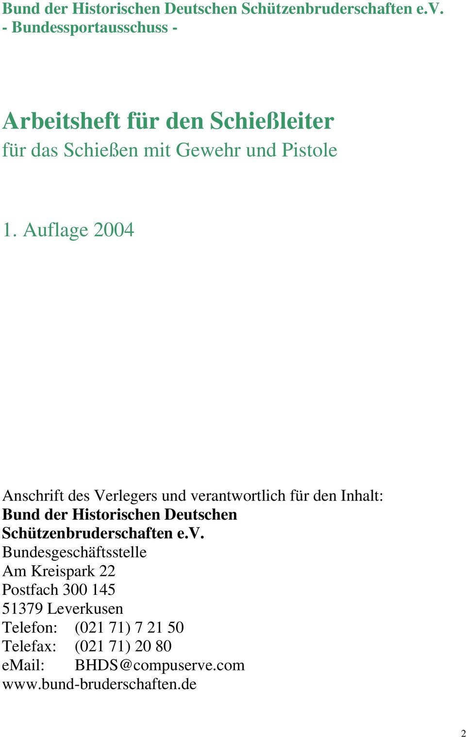 Auflage 2004 Anschrift des Verlegers und verantwortlich für den Inhalt:  Bundesgeschäftsstelle Am Kreispark 22