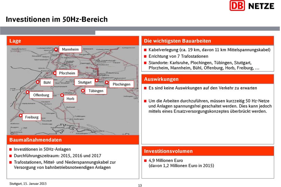 Offenburg Pforzheim Horb Stuttgart Tübingen Plochingen Es sind keine auf den Verkehr zu erwarten Um die Arbeiten durchzuführen, müssen kurzzeitig 50 Hz-Netze und Anlagen spannungsfrei