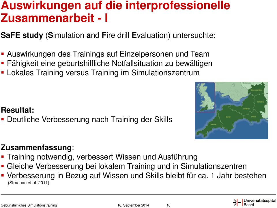 Verbesserung nach Training der Skills Zusammenfassung: Training notwendig, verbessert Wissen und Ausführung Gleiche Verbesserung bei lokalem Training und in