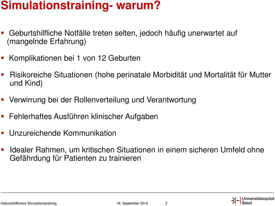 Risikoreiche Situationen (hohe perinatale Morbidität und Mortalität für Mutter und Kind) Verwirrung bei der Rollenverteilung und