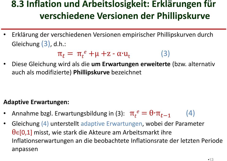 alternativ auch als modifizierte) Phillipskurve bezeichnet Adaptive Erwartungen: Annahme bzgl.