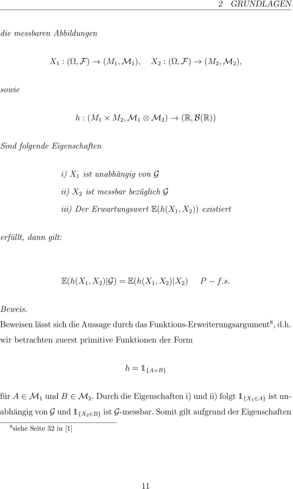 Beweisen lässt sich die Aussage durch das Funktions-Erweiterungsargument 8, d.h. wir betrachten zuerst primitive Funktionen der Form h = 1 {A B} für A M 1 und B M 2.