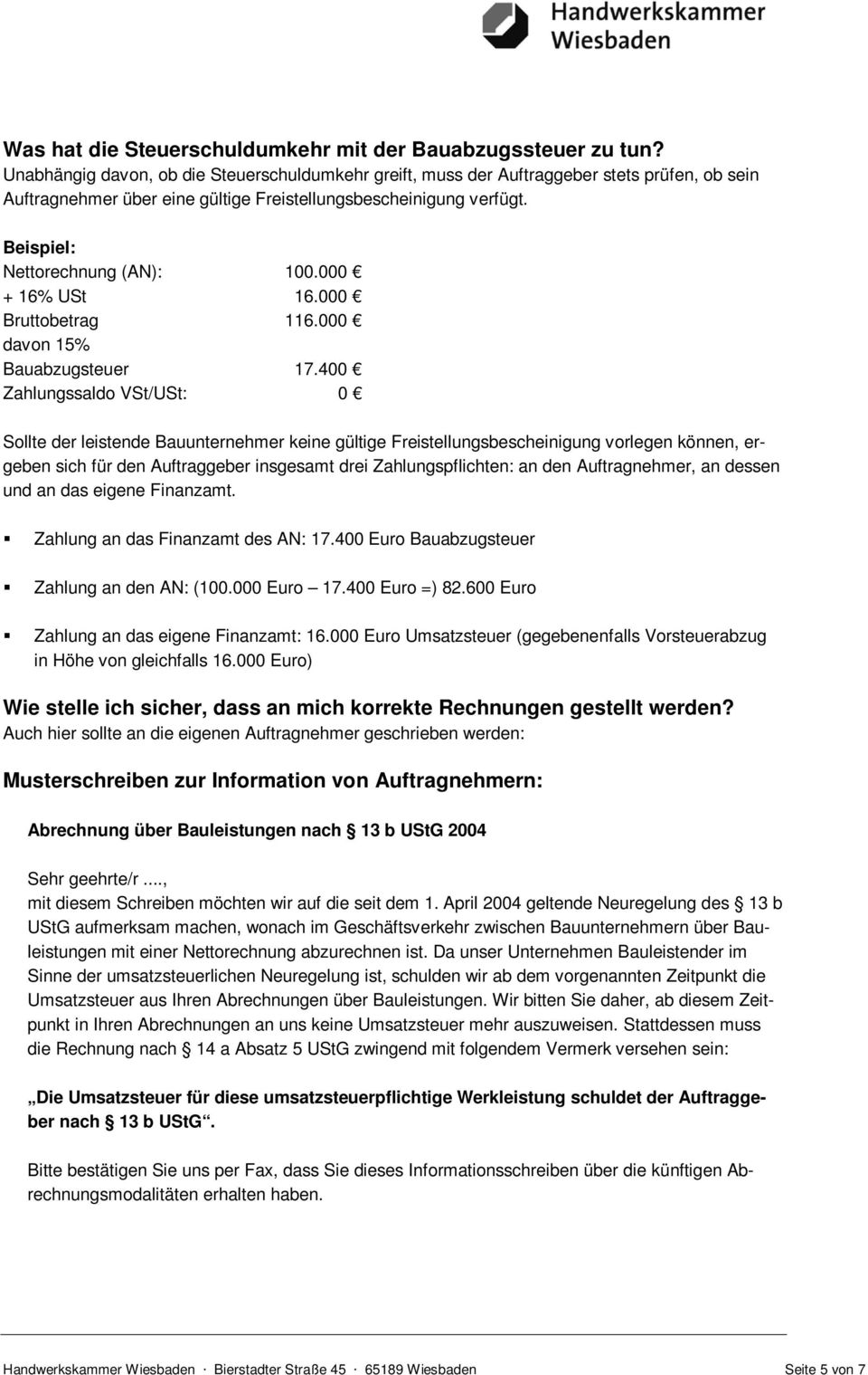 000 + 16% USt 16.000 Bruttobetrag 116.000 davon 15% Bauabzugsteuer 17.