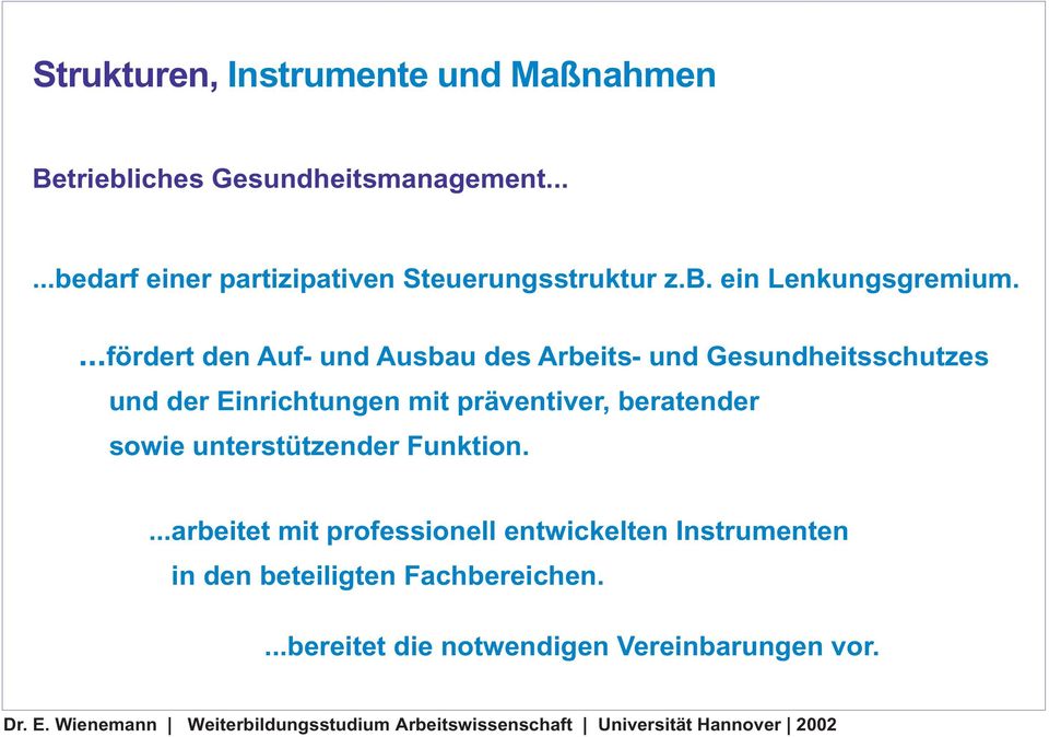 ...fördert den Auf- und Ausbau des Arbeits- und Gesundheitsschutzes und der Einrichtungen mit präventiver,