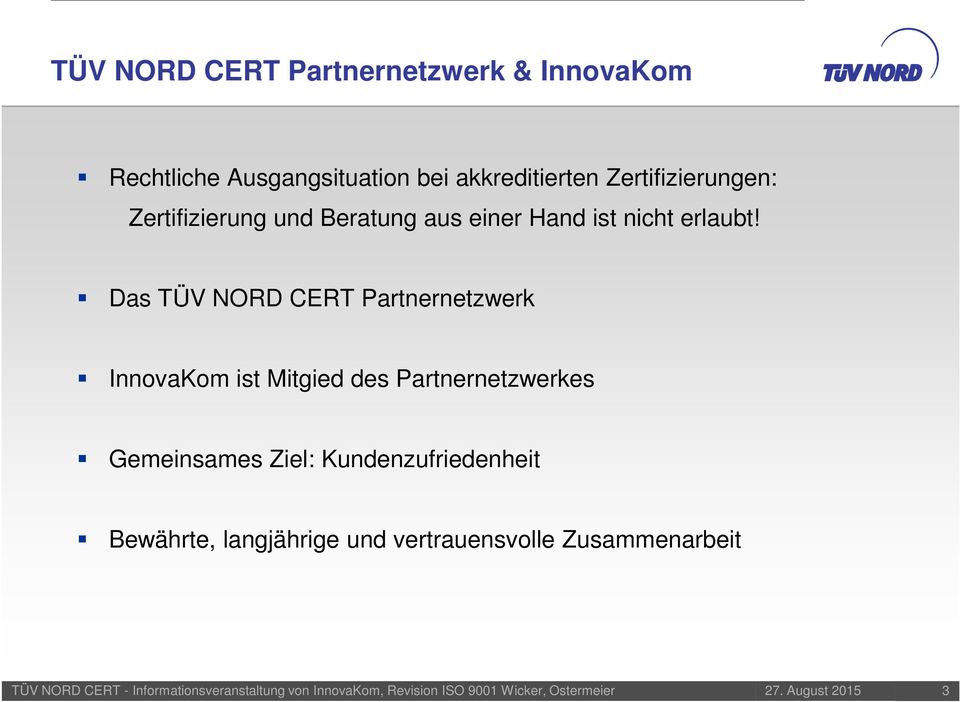 Das TÜV NORD CERT Partnernetzwerk InnovaKom ist Mitgied des Partnernetzwerkes Gemeinsames Ziel: