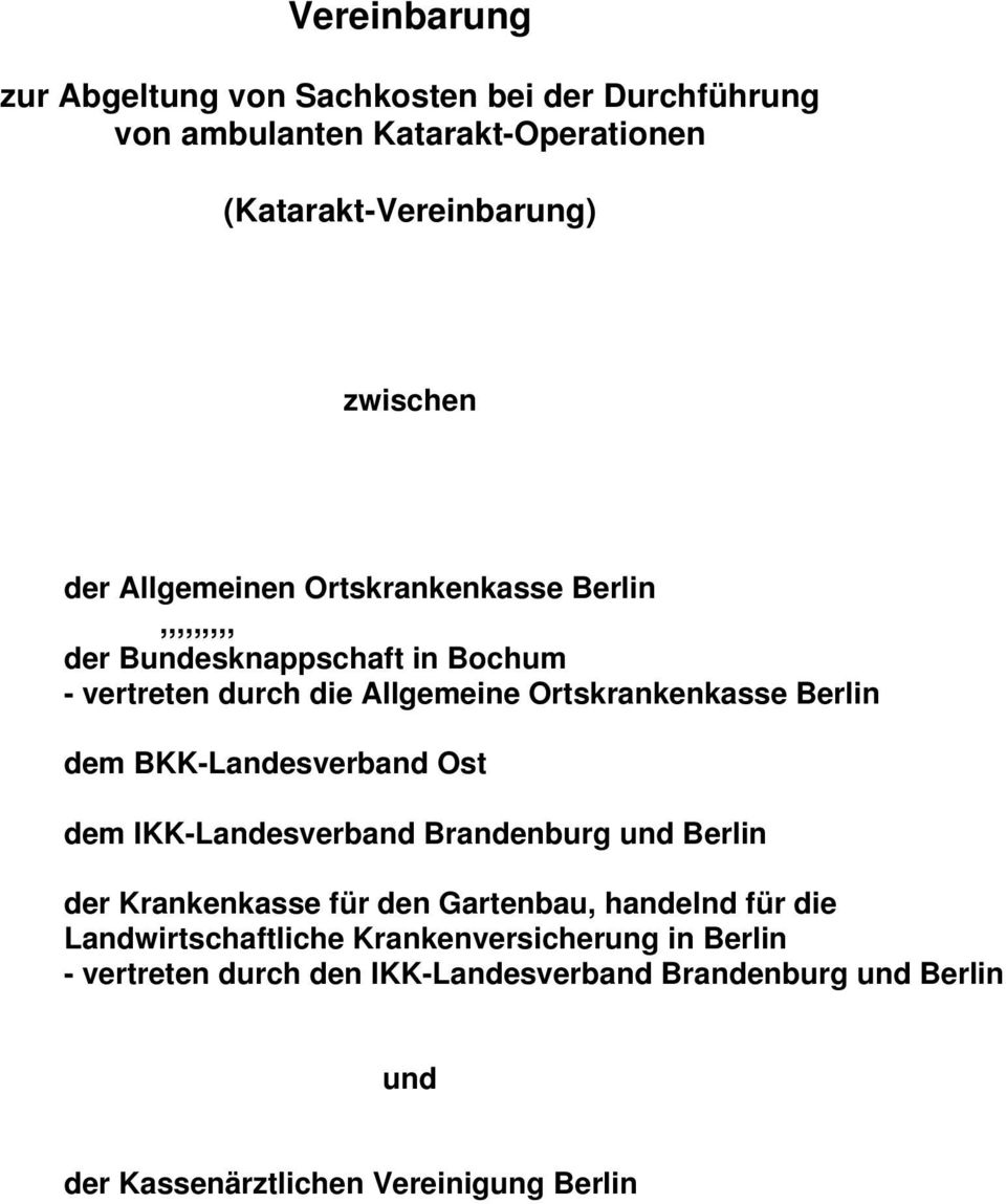 BKK-Landesverband Ost dem IKK-Landesverband Brandenburg und Berlin der Krankenkasse für den Gartenbau, handelnd für die