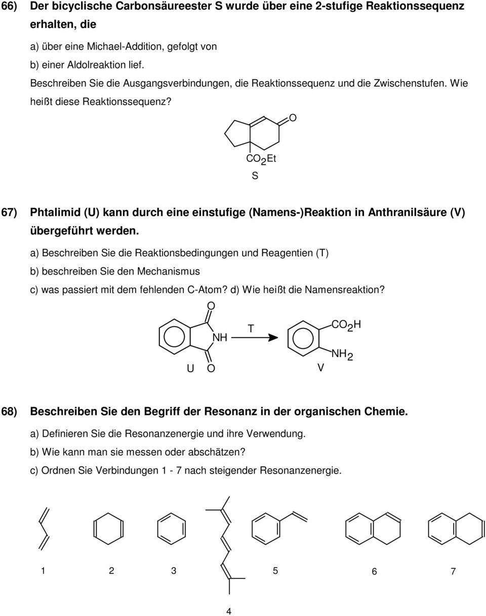 C 2 Et S 67) talimid (U) kann durch eine einstufige (Namens-)Reaktion in Anthranilsäure (V) übergeführt werden.