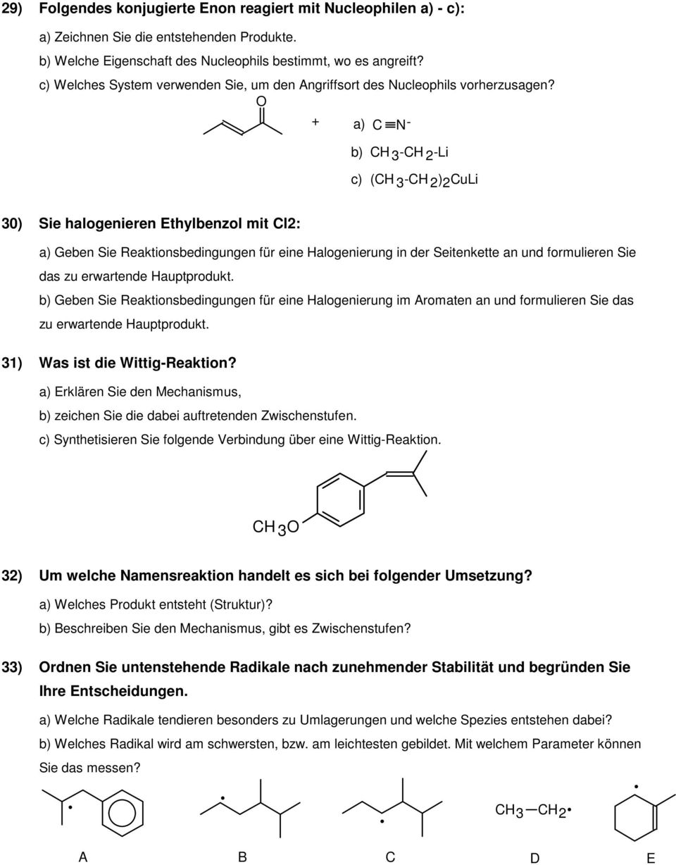 + a) C N- b) c) -CH 2-Li ( -CH 2 ) 2 CuLi 30) Sie halogenieren Ethylbenzol mit Cl2: a) Geben Sie Reaktionsbedingungen für eine Halogenierung in der Seitenkette an und formulieren Sie das zu