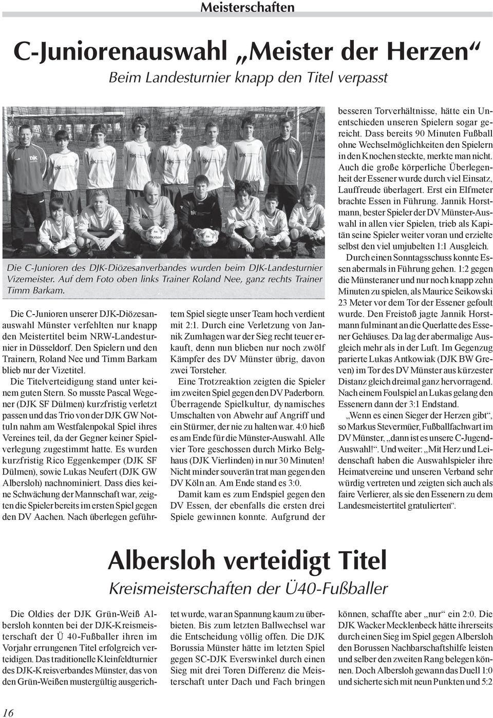 Die C-Junioren unserer DJK-Diözesanauswahl Münster verfehlten nur knapp den Meistertitel beim NRW-Landesturnier in Düsseldorf.