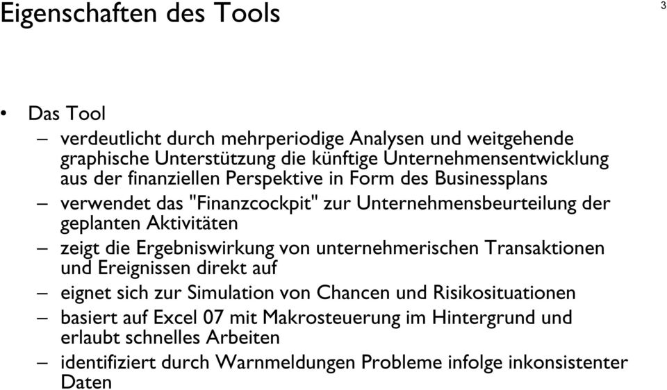 geplanten Aktivitäten zeigt die Ergebniswirkung von unternehmerischen Transaktionen und Ereignissen direkt auf eignet sich zur Simulation von Chancen