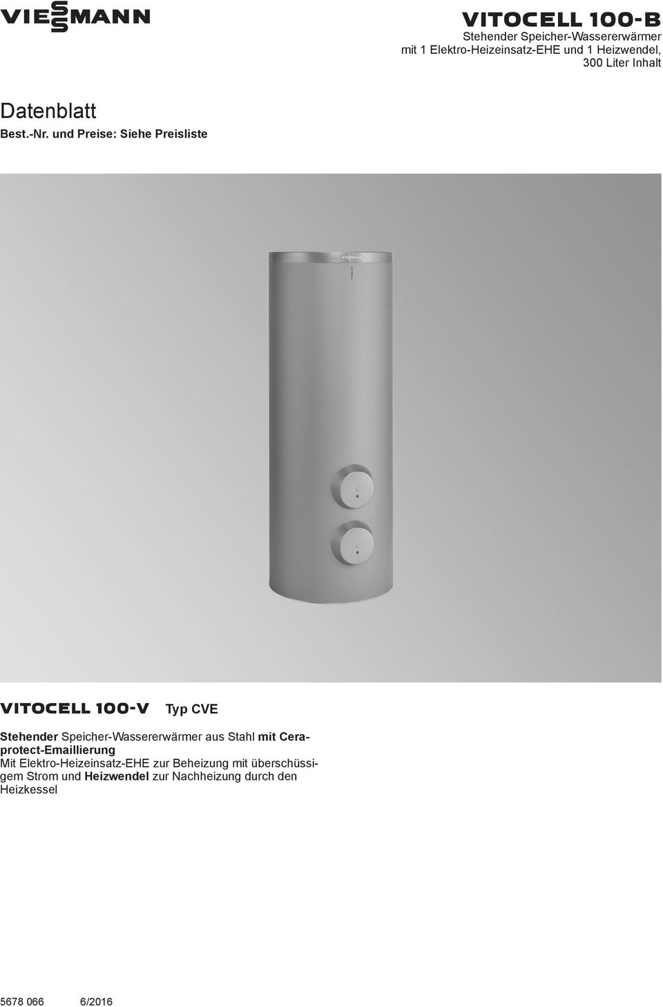 und Preise: Siehe Preisliste VITOCELL 100-V Typ CVE Stehender Speicher-Wassererwärmer aus Stahl