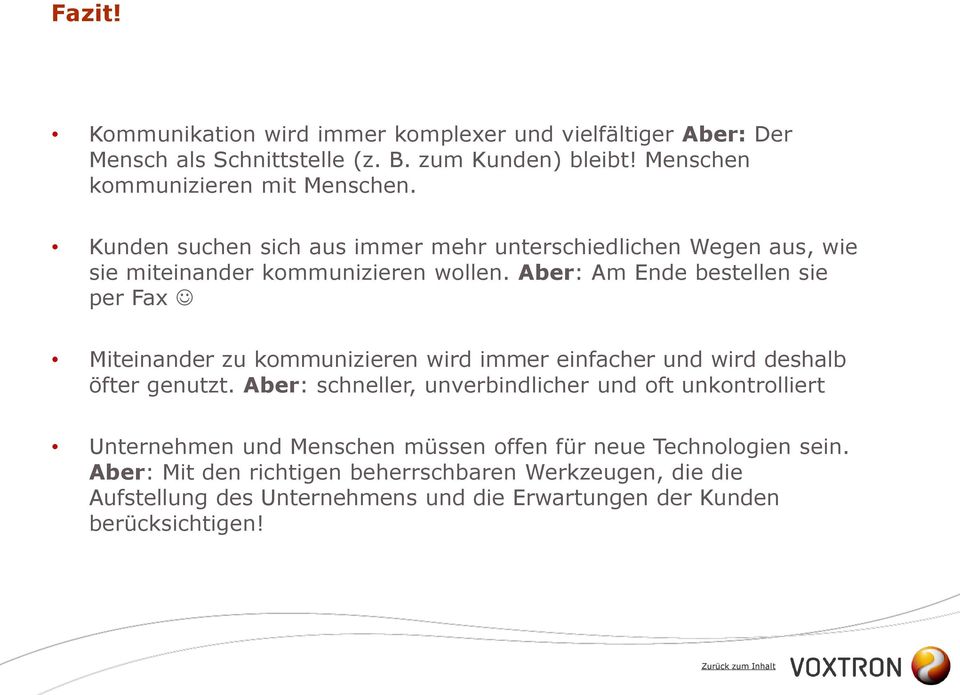 Aber: Am Ende bestellen sie per Fax Miteinander zu kommunizieren wird immer einfacher und wird deshalb öfter genutzt.