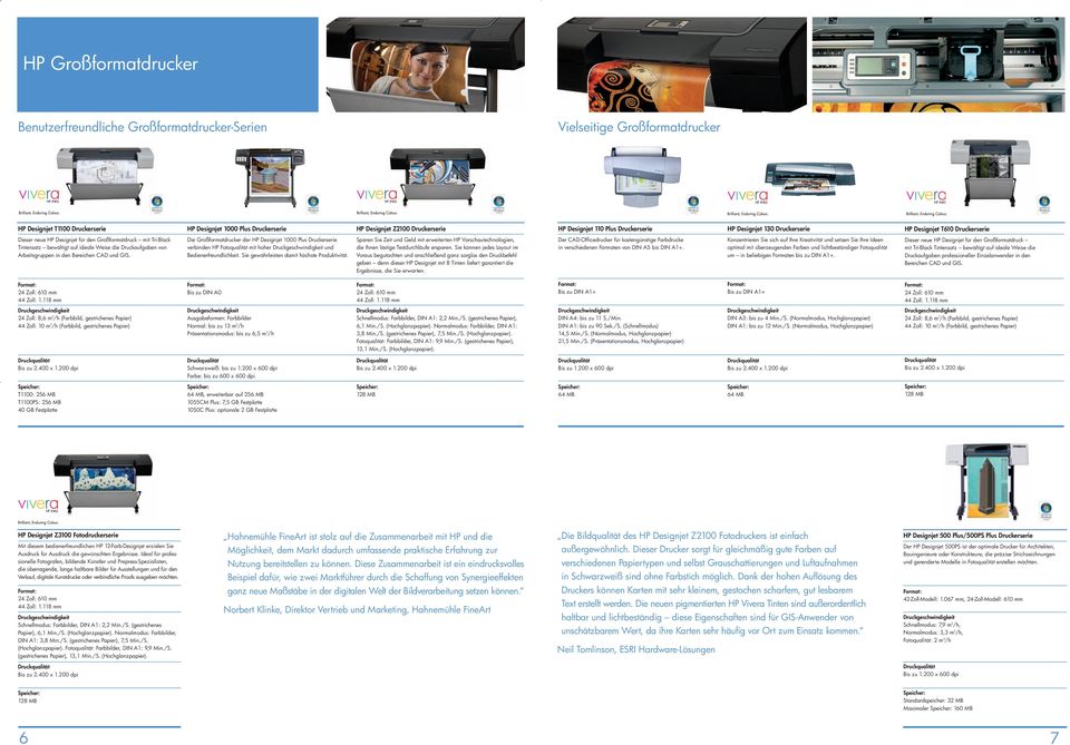 Druckaufgaben von Arbeitsgruppen in den Bereichen CAD und GIS. Die Großformatdrucker der HP Designjet 1000 Plus Druckerserie verbinden HP Fotoqualität mit hoher und Bedienerfreundlichkeit.