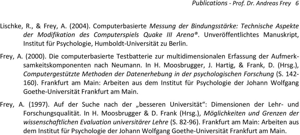 Die computerbasierte Testbatterie zur multidimensionalen Erfassung der Aufmerksamkeitskomponenten nach Neumann. In H. Moosbrugger, J. Hartig, & Frank, D. (Hrsg.
