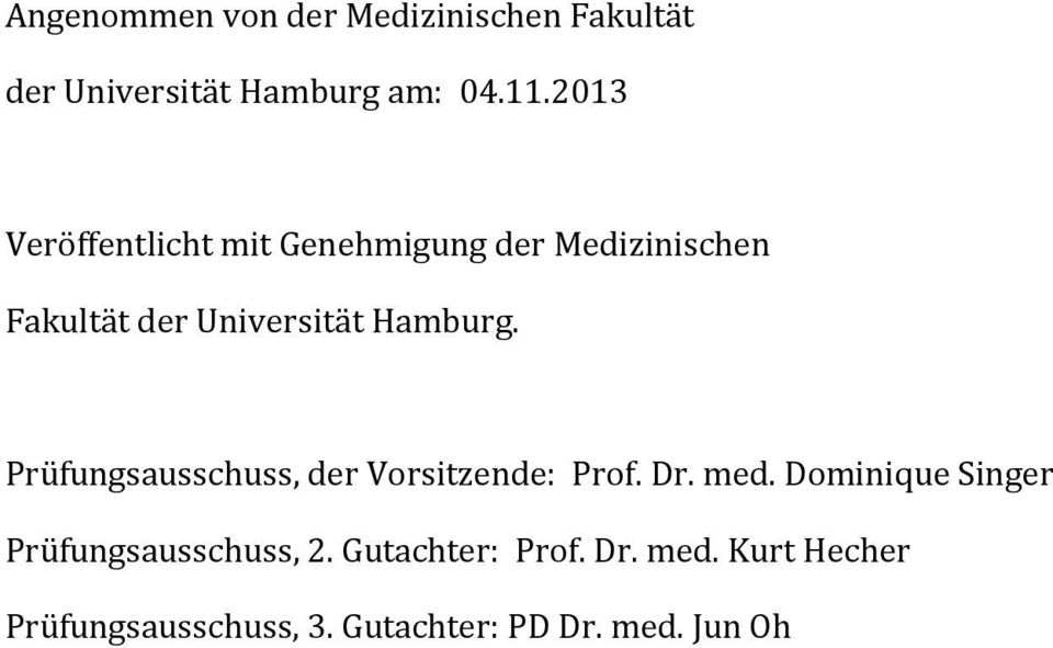 Hamburg. Prüfungsausschuss, der Vorsitzende: Prof. Dr. med.
