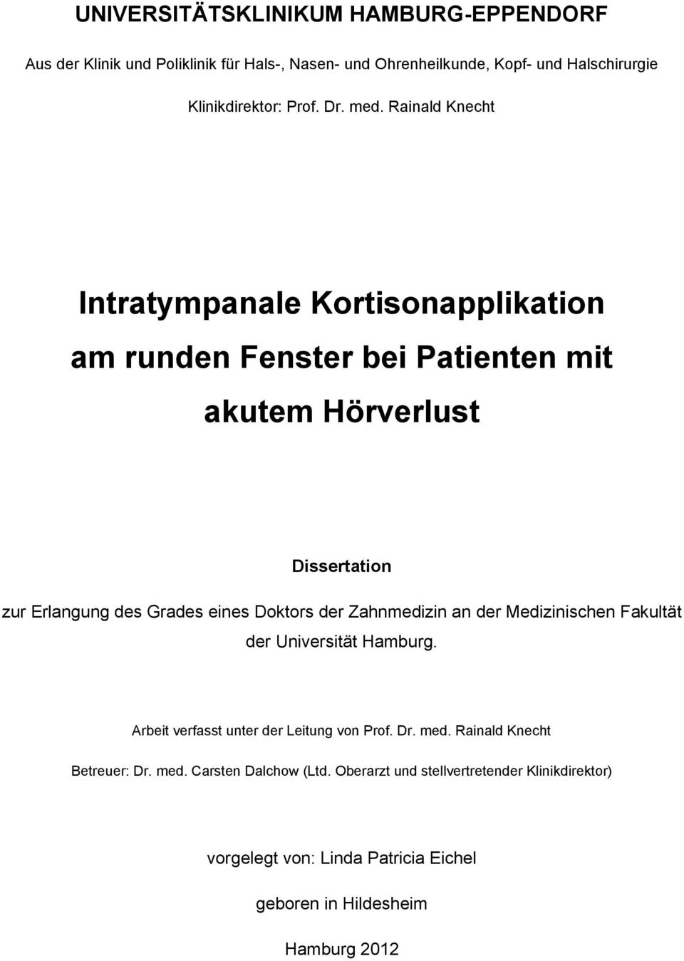 Rainald Knecht Intratympanale Kortisonapplikation am runden Fenster bei Patienten mit akutem Hörverlust Dissertation zur Erlangung des Grades eines