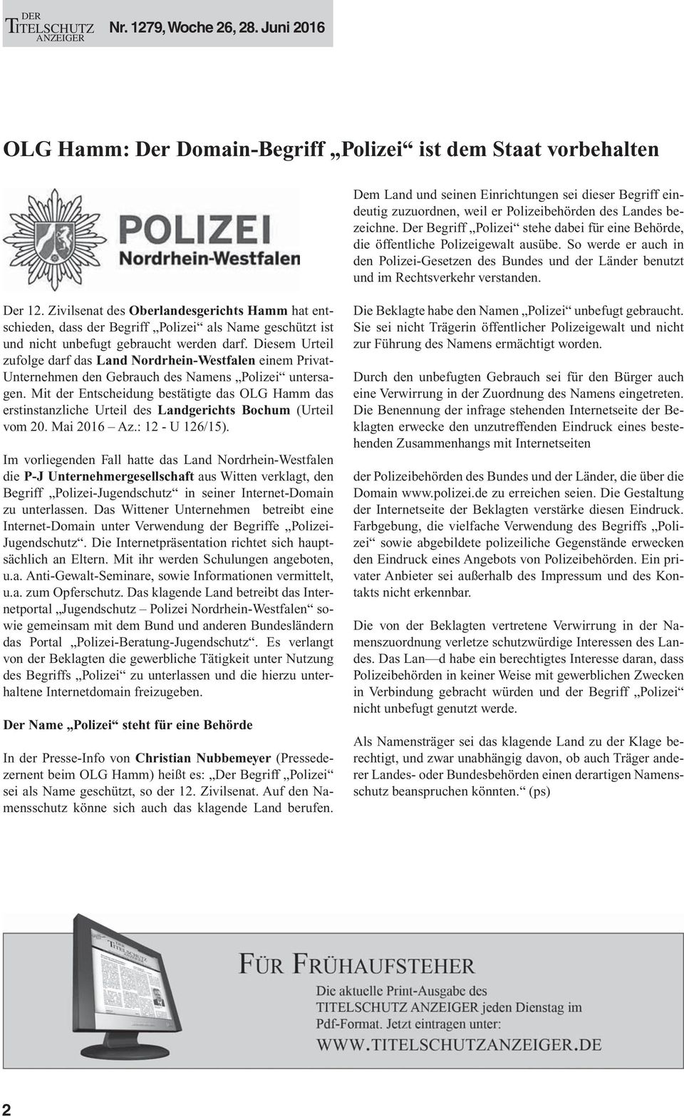 Der 12. Zivilsenat des Oberlandesgerichts Hamm hat entschieden, dass der Begriff Polizei als Name geschützt ist und nicht unbefugt gebraucht werden darf.