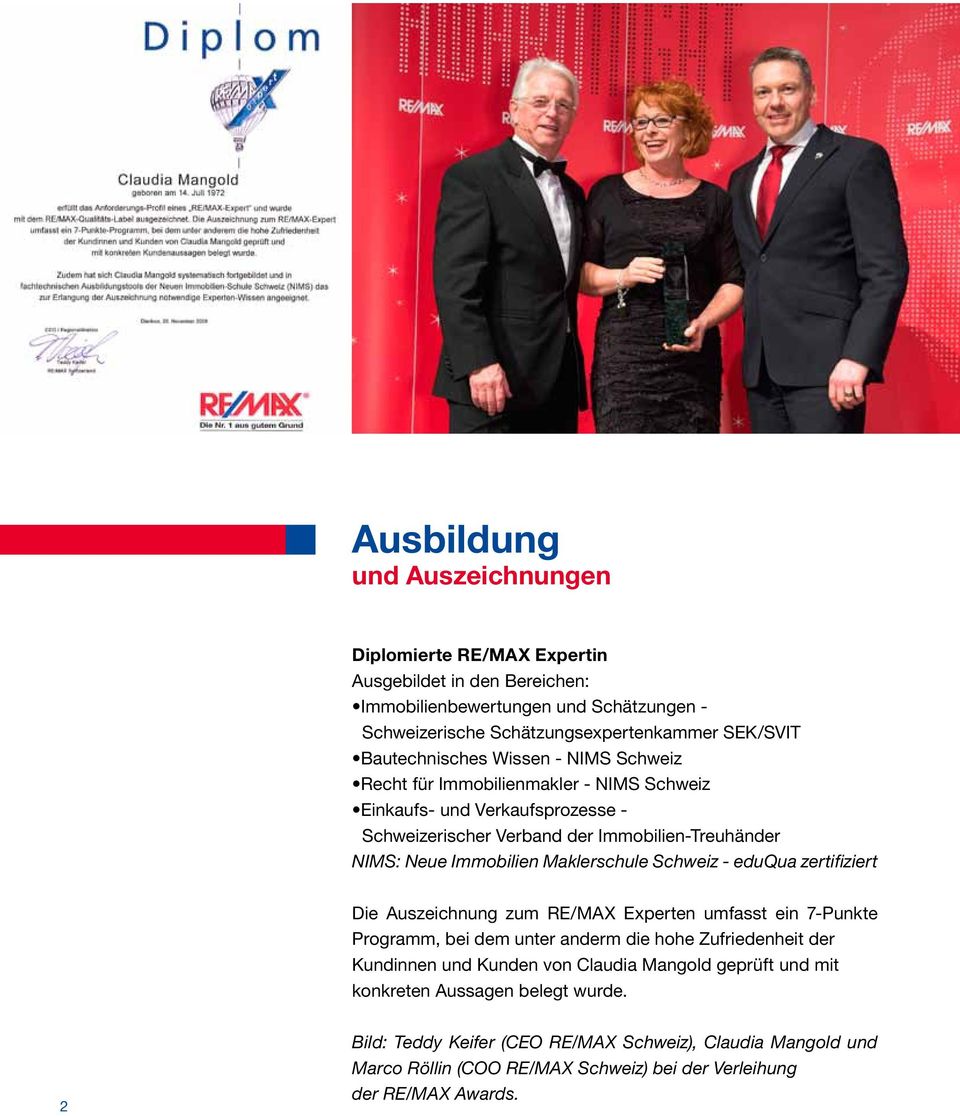 Maklerschule Schweiz - eduqua zertifiziert Die Auszeichnung zum RE/MAX Experten umfasst ein 7-Punkte Programm, bei dem unter anderm die hohe Zufriedenheit der Kundinnen und Kunden von