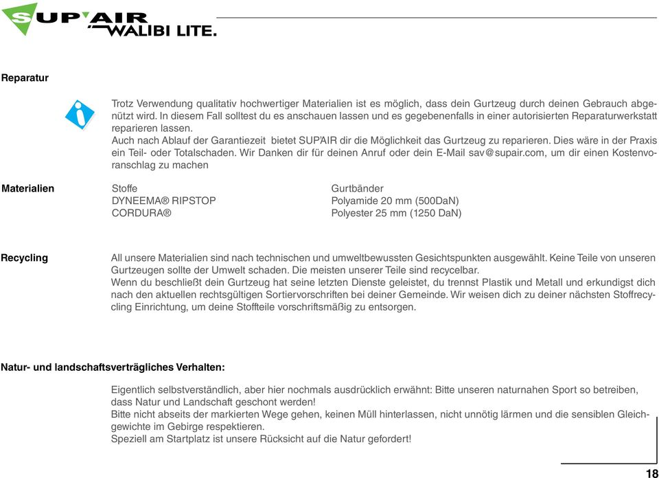 Auch nach Ablauf der Garantiezeit bietet SUP AIR dir die Möglichkeit das Gurtzeug zu reparieren. Dies wäre in der Praxis ein Teil- oder Totalschaden.