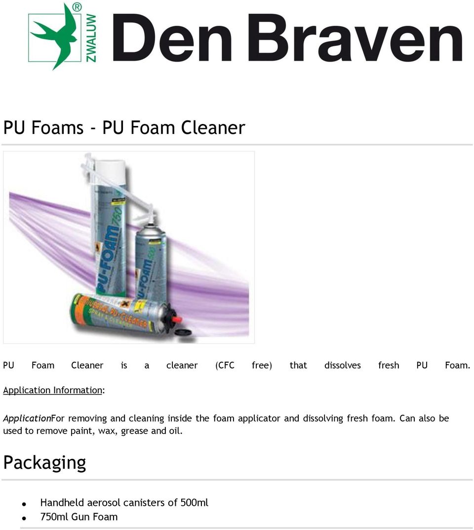 Application Information: ApplicationFor removing and cleaning inside the foam