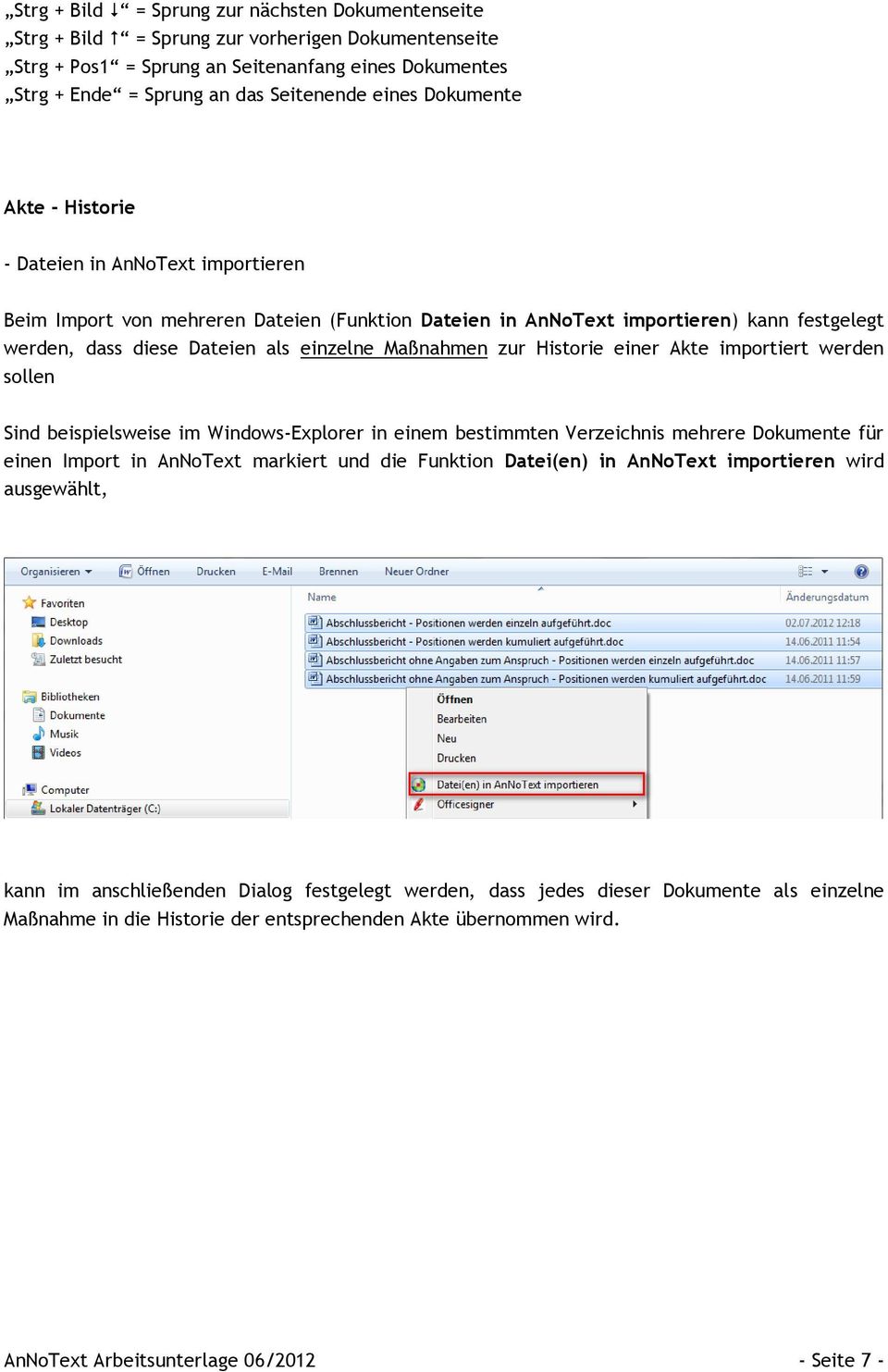 Maßnahmen zur Historie einer Akte importiert werden sollen Sind beispielsweise im Windows-Explorer in einem bestimmten Verzeichnis mehrere Dokumente für einen Import in AnNoText markiert und die