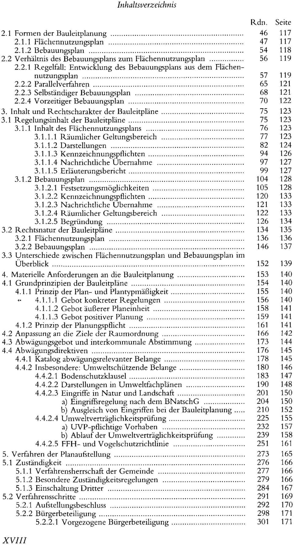 1 Regelungsinhalt der Bauleitpläne 75 123 3.1.1 Inhalt des Flächennutzungsplans 76 123 3.1.1.1 Räumlicher Geltungsbereich 77 123 3.1.1.2 Darstellungen 82 124 3.1.1.3 Kennzeichnungspflichten 94 126 3.