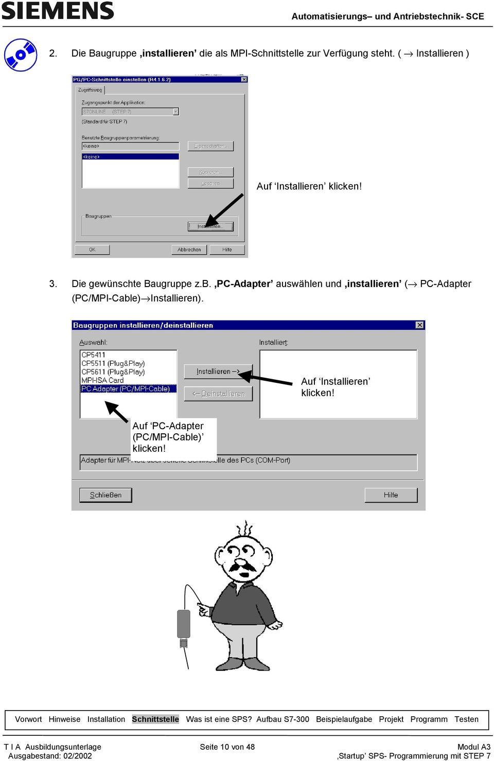 PC-Adapter auswählen und installieren ( PC-Adapter (PC/MPI-Cable) Installieren).