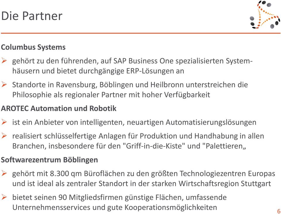 schlüsselfertige Anlagen für Produktion und Handhabung in allen Branchen, insbesondere für den "Griff-in-die-Kiste" und "Palettieren Softwarezentrum Böblingen gehört mit 8.