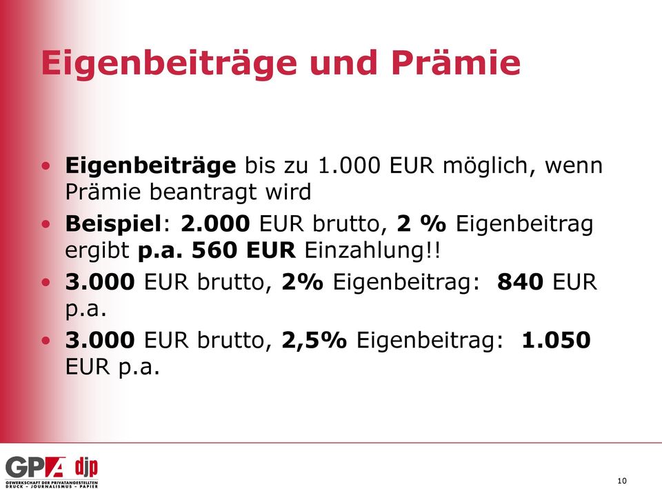 000 EUR brutto, 2 % Eigenbeitrag ergibt p.a. 560 EUR Einzahlung!! 3.