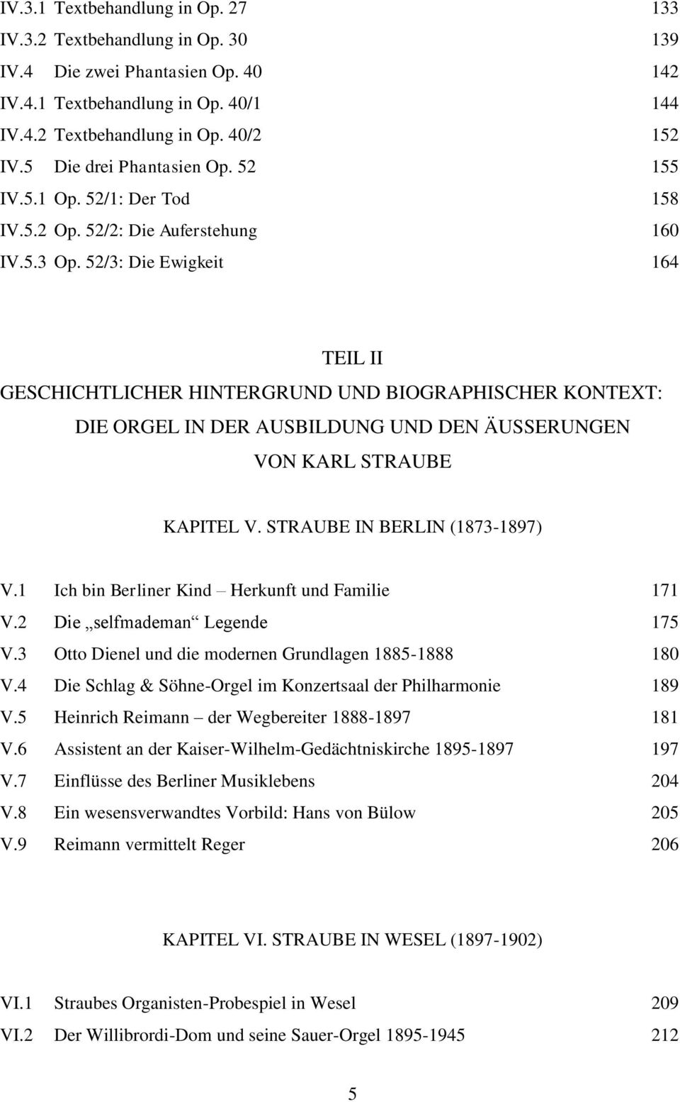 52/3: Die Ewigkeit 164 TEIL II GESCHICHTLICHER HINTERGRUND UND BIOGRAPHISCHER KONTEXT: DIE ORGEL IN DER AUSBILDUNG UND DEN ÄUSSERUNGEN VON KARL STRAUBE KAPITEL V. STRAUBE IN BERLIN (1873-1897) V.
