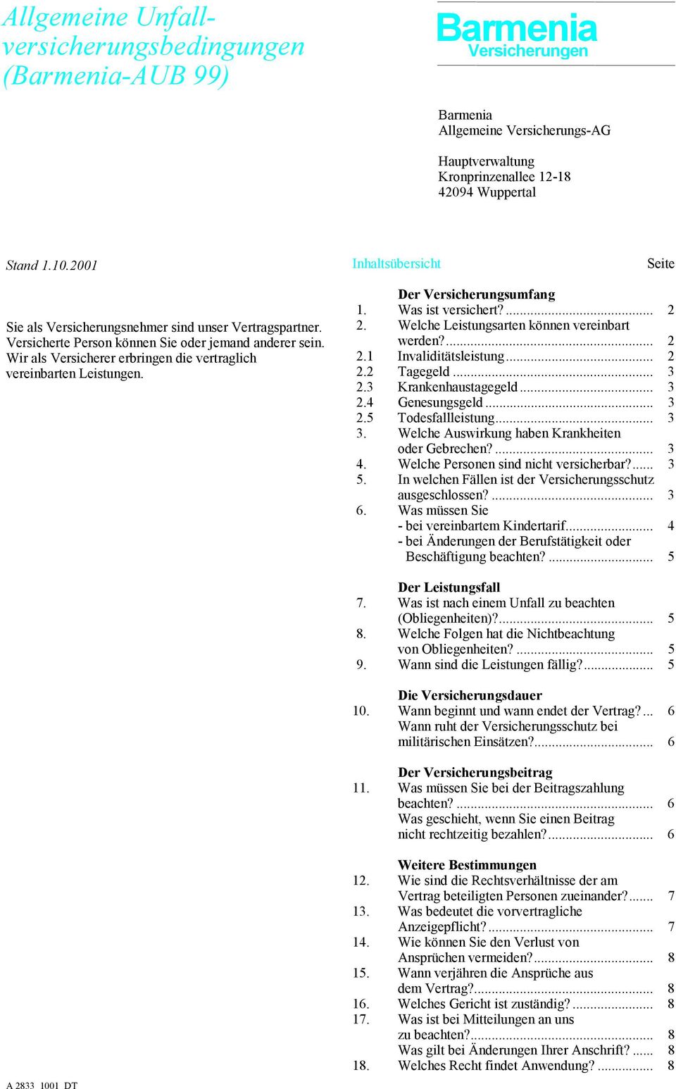 Wir als Versicherer erbringen die vertraglich vereinbarten Leistungen. Der Versicherungsumfang 1. Was ist versichert?... 2 2. Welche Leistungsarten können vereinbart werden?... 2 2.1 Invaliditätsleistung.