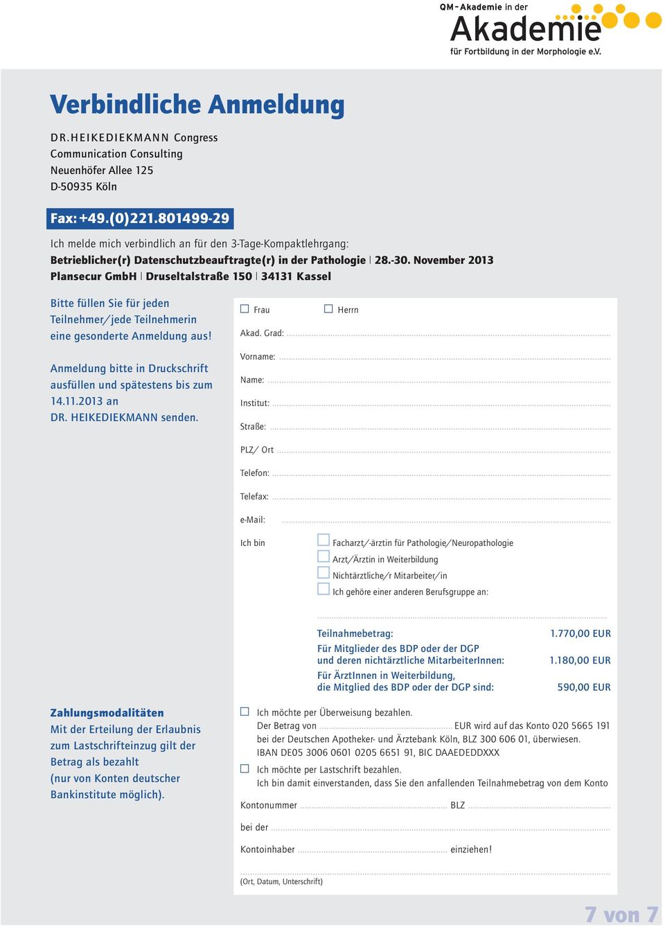 November 2013 Plansecur GmbH Druseltalstraße 150 34131 Kassel Bitte füllen Sie für jeden Teilnehmer/jede Teilnehmerin eine gesonderte Anmeldung aus!