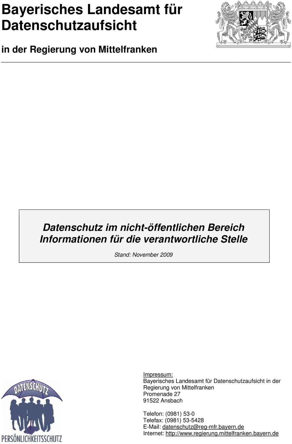 Bayerisches Landesamt für Datenschutzaufsicht in der Regierung von Mittelfranken Promenade 27 91522 Ansbach