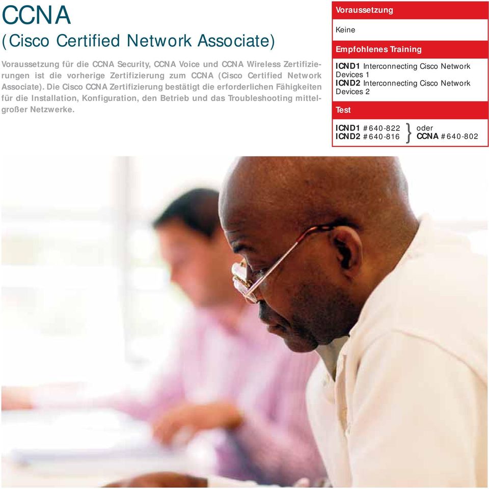 Die Cisco CCNA Zertifizierung bestätigt die erforderlichen Fähigkeiten für die Installation, Konfiguration, den Betrieb und das