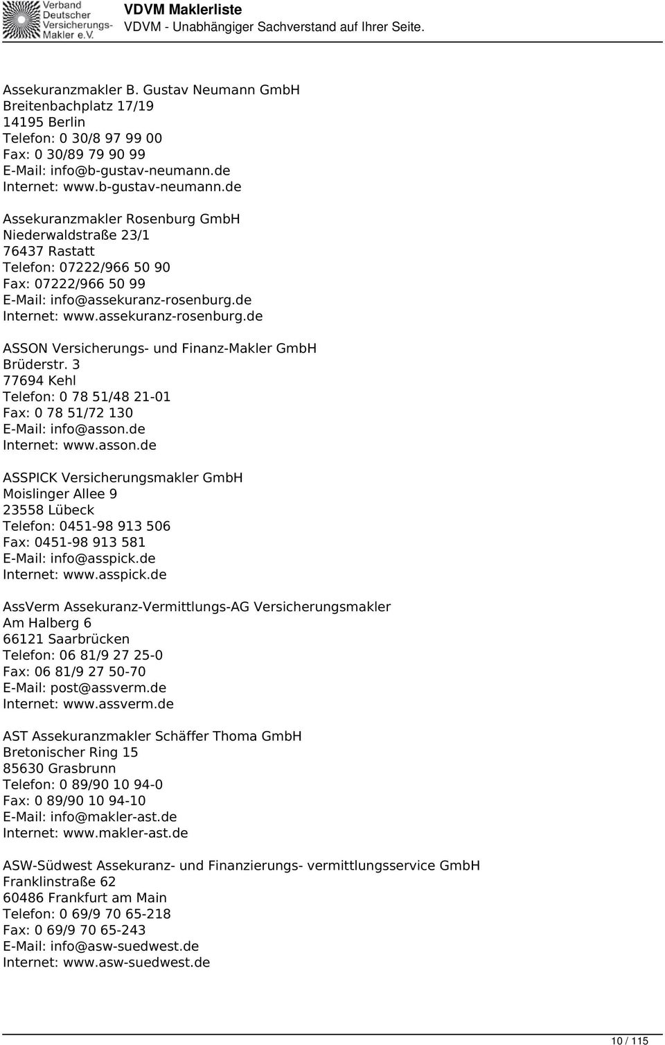 de www.assekuranz-rosenburg.de ASSON Versicherungs- und Finanz-Makler GmbH Brüderstr. 3 77694 Kehl Telefon: 0 78 51/48 21-01 Fax: 0 78 51/72 130 info@asson.