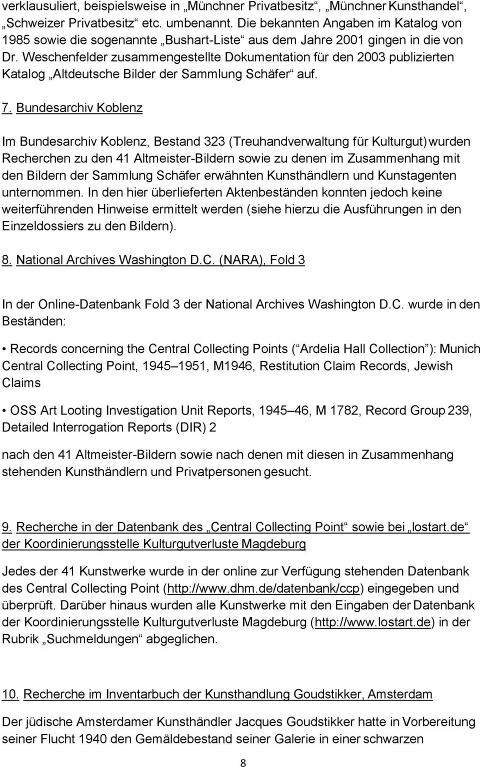 Weschenfelder zusammengestellte Dokumentation für den 2003 publizierten Katalog Altdeutsche Bilder der Sammlung Schäfer auf. 7.