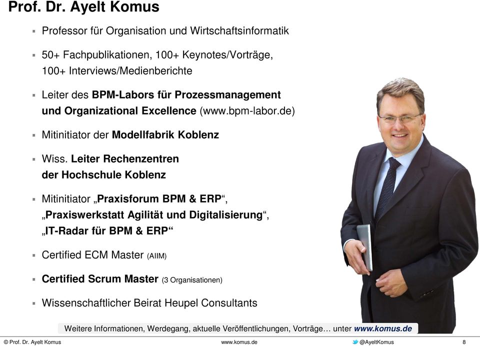 für Prozessmanagement und Organizational Excellence (www.bpm-labor.de) Mitinitiator der Modellfabrik Koblenz Wiss.