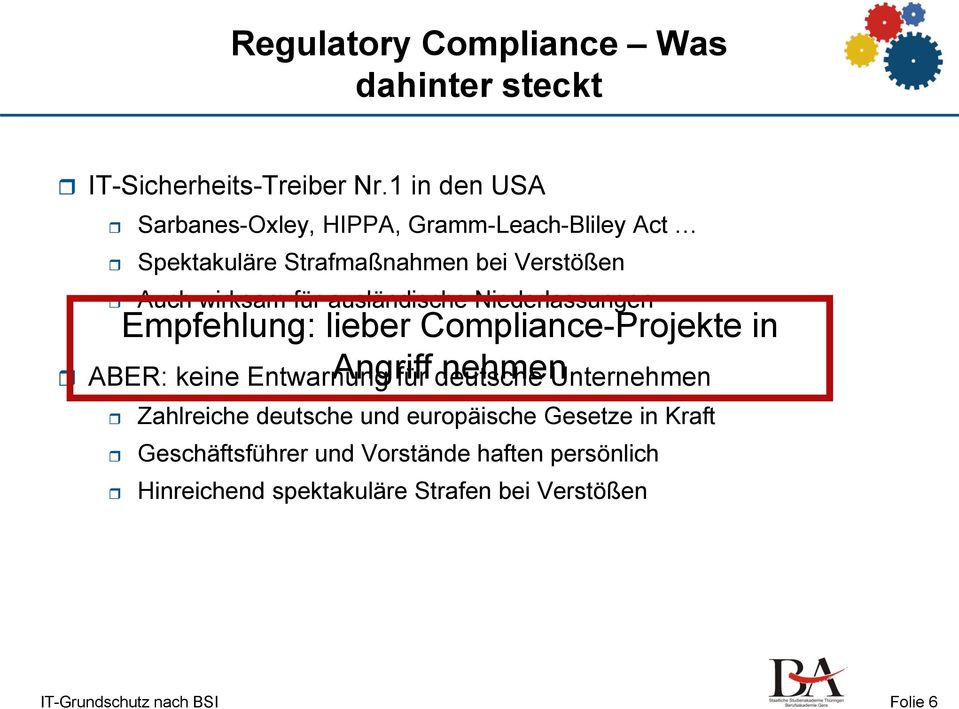 ausländische Niederlassungen ABER: keine Entwarnung für deutsche Unternehmen Empfehlung: lieber Compliance-Projekte in