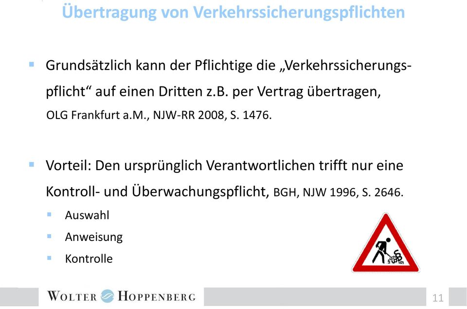 per Vertrag übertragen, OLG Frankfurt a.m., NJW-RR 2008, S. 1476.